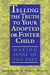 Telling the Truth to Your Adopted or Foster Child: Making Sense of the Past