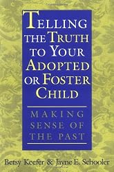 Telling the Truth to Your Adopted or Foster Child: Making Sense of the Past