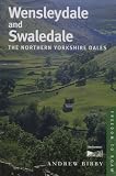 Wensleydale and Swaledale: The Northern Yorkshire Dales (Freedom to Roam Guides)