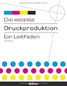 Die moderne Druckproduktion: Ein Leitfaden