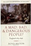 Buy : A Mad, Bad, and Dangerous People?: England 1783-1846 (New Oxford History of England)