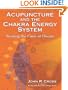 Acupuncture and the Chakra Energy System: Treating the Cause of Disease