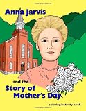 Anna Jarvis and the Story of Mother's Day