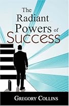 The Radiant Powers of Success The Radiant Powers of Success