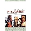 50 Klassiker, Philosophen: Denker von der Antike bis heute