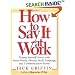 How to Say It At Work: Putting Yourself Across with Power Words, Phrases, Body Language, and Communication Secrets