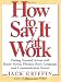 How to Say It At Work: Putting Yourself Across with Power Words, Phrases, Body Language, and Communication Secrets