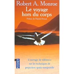 Le Voyage hors du corps : L'Ouvrage de r�f�rence sur les techniques de projection spatio-temporelle