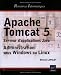 Apache Tomcat 5 : Serveur d'application Java ; Administration sous Windows ou Linux