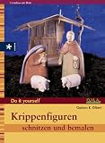 Krippenfiguren schnitzen und bemalen: Do it yourself