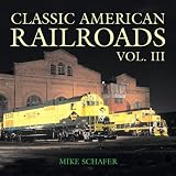 Classic American Railroads Vol. III