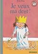 Je veux ma dent !