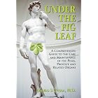 Under the Fig Leaf: A Comprehensive Guide to the Care and Maintenance of the Penis,... by  Angelo S. Paola