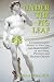 Under the Fig Leaf: A Comprehensive Guide to the Care and Maintenance of the Penis, Prostate and Related Organs