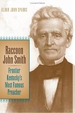 Raccoon John Smith: Frontier Kentucky's Most Famous Preacher (Religion in the South)