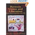 Between Union And Liberation: Women Artists In South Africa 1910-1994 by Marion Arnold and Brenda Schmahmann