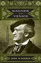 Wagner and Venice (Eastman Studies in Music)