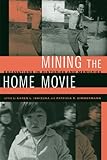 Mining the Home Movie: Excavations in Histories and Memories