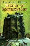 Die Katzen vom Byzantinischen Basar - ( Ab 10 J.). - Stephen Elboz