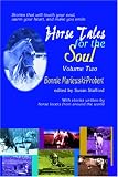 Horse Tales for the Soul, Volume Two: Stories That Will Touch Your Soul, Warm Your Heart and Make You Smile
