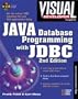 Visual Developer Java Database Programming with JDBC, 2nd Edition: The Essentials for Developing Databases for Internet and Intranet Applications