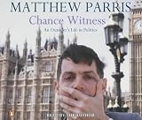 Review Penguin Audiobooks  / Chance Witness: An Outsider's Life in Politics