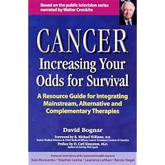 Cancer: Increasing Your Odds for Survival - A Comprehensive Guide to Mainstream, Alternative and Complementary Therapies