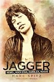 Jagger: Rebel, Rock Star, Rambler, Rogue