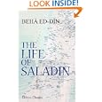The Life of Saladin: Saladin: or, What Befell Sultan Yusuf (Salah ed-Din, 1137-1193 A.D.)