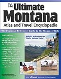 The Ultimate Montana Atlas and Travel Encyclopedia, Third Edition