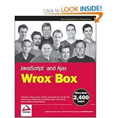 JavaScript and Ajax Wrox Box: Professional JavaScript for Web Developers, Professional Ajax, Pro Web 2.0, Pro Rich Internet Applications