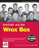 JavaScript and Ajax Wrox Box: Professional JavaScript for Web Developers, Professional Ajax, Pro Web 2.0, Pro Rich Internet Applications