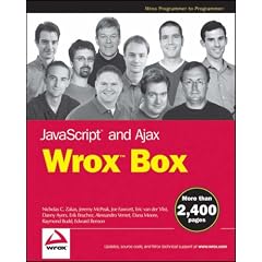 JavaScript and Ajax Wrox Box: Professional JavaScript for Web Developers, Professional Ajax, Pro Web 2.0, Pro Rich Internet Applications