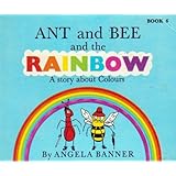Ant and Bee and the Rainbow: A Story About Colours