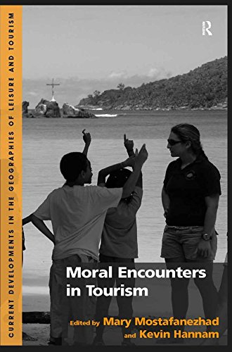 Moral Encounters in Tourism (Current Developments in the Geographies of Leisure and Tourism)