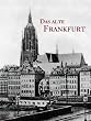 Das alte Frankfurt am Main