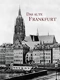 Das alte Frankfurt am Main