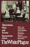 The White Plague: Tuberculosis, Man and Society