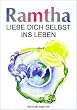Liebe dich selbst ins Leben: Ausgew�hlte Lehren und die Weisheit von Ramtha