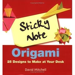 Sticky Note Origami: 25 Designs to Make at Your Desk