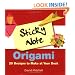 Sticky Note Origami: 25 Designs to Make at Your Desk