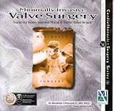 Minimally Invasive Valve Surgery: Featuring Video Assisted Mitral & Aortic Valve Repair (Cd-Rom 1.0 for Windows & Macintosh)