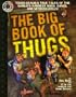The Big Book of Thugs: Tough as Nails True Tales of the World's Baddest Mobs, Gangs, and Ne'er do Wells! (Factoid Books)