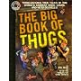 The Big Book of Thugs: Tough as Nails True Tales of the World's Baddest Mobs, Gangs, and Ne'er do Wells! (Factoid Books)