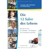 Die 12 Salze des Lebens / Biochemie nach Dr. Sch��ler - Ein Ratgeber f�r Erwachsene und Kindervon "Angelika Gr�fin..."