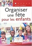 Organiser une f�te pour les enfants (de 3 � 12 ans)