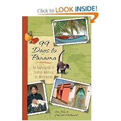 99 Days to Panama: An Exploration of Central America by Motorhome, How A Couple and Their Dog Discovered this New World in Their RV: John Halkyard, Harriet Halkyard
