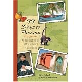 99 Days to Panama: An Exploration of Central America by Motorhome, How A Couple and Their Dog Discovered this New World in Their RV