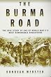 The Burma Road: The Epic Story of One of World War II's Most Remarkable Endeavours