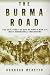 The Burma Road: The Epic Story of One of World War II's Most Remarkable Endeavours